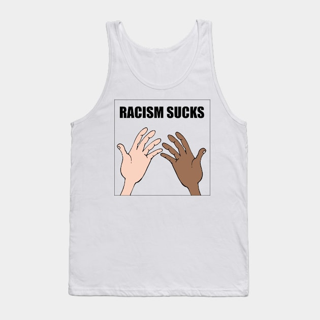 Racism sucks Tank Top by emyzingdesignz